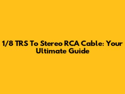 1/8" TRS To Stereo RCA Cable: Your Ultimate Guide