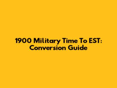 1900 Military Time To EST: Conversion Guide
