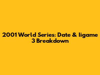 2001 World Series: Date & Iigame 3 Breakdown