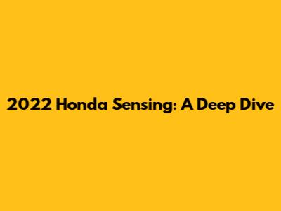 2022 Honda Sensing: A Deep Dive