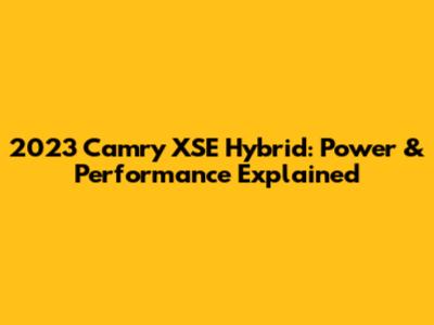 2023 Camry XSE Hybrid: Power & Performance Explained