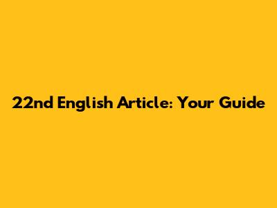 22nd English Article: Your Guide