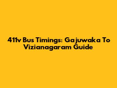 411v Bus Timings: Gajuwaka To Vizianagaram Guide