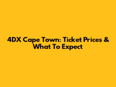 4DX Cape Town: Ticket Prices & What To Expect