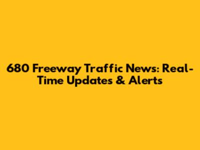 680 Freeway Traffic News: Real-Time Updates & Alerts