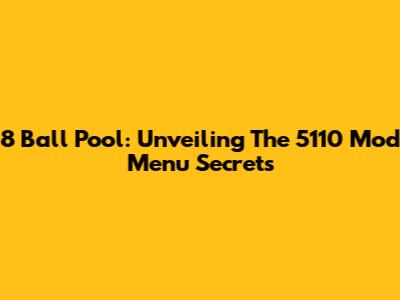 8 Ball Pool: Unveiling The 5110 Mod Menu Secrets