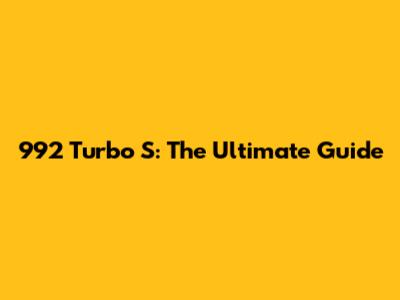 992 Turbo S: The Ultimate Guide