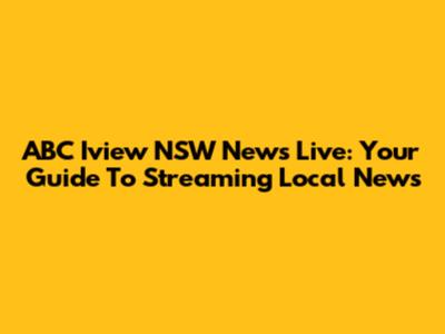 ABC Iview NSW News Live: Your Guide To Streaming Local News