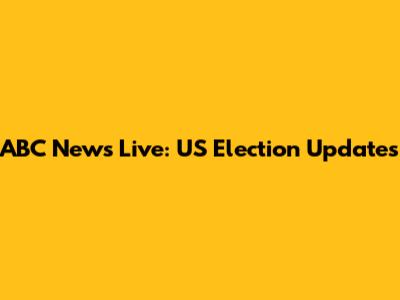ABC News Live: US Election Updates