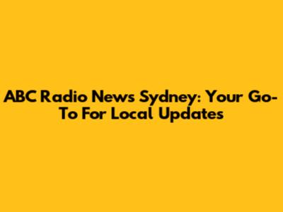 ABC Radio News Sydney: Your Go-To For Local Updates