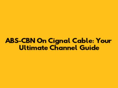 ABS-CBN On Cignal Cable: Your Ultimate Channel Guide