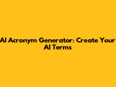 AI Acronym Generator: Create Your AI Terms
