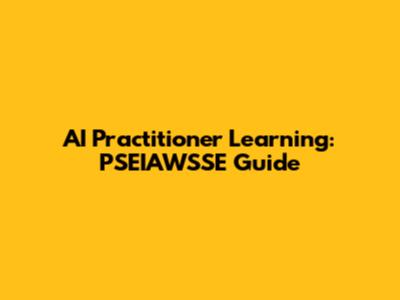 AI Practitioner Learning: PSEIAWSSE Guide