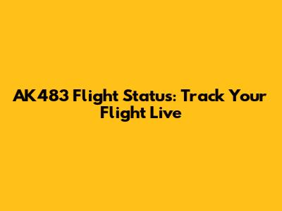 AK483 Flight Status: Track Your Flight Live