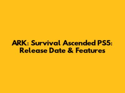 ARK: Survival Ascended PS5: Release Date & Features