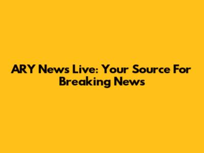 ARY News Live: Your Source For Breaking News