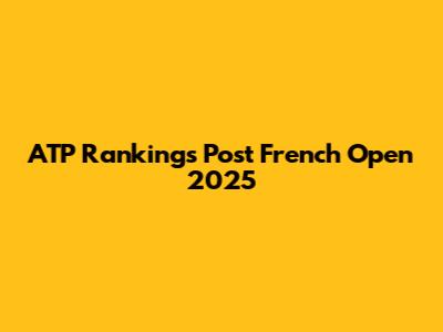 ATP Rankings Post French Open 2025