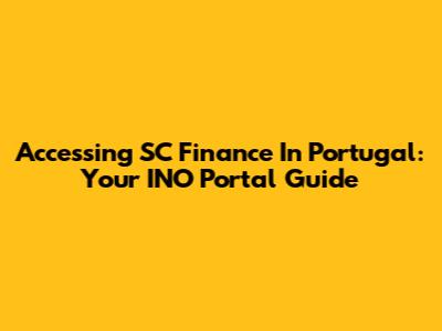 Accessing SC Finance In Portugal: Your INO Portal Guide