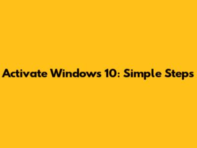 Activate Windows 10: Simple Steps
