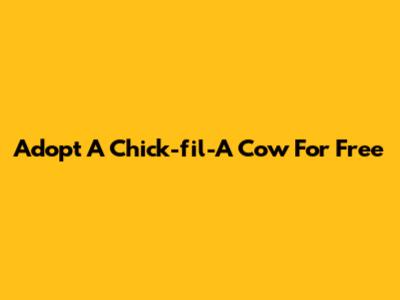 Adopt A Chick-fil-A Cow For Free