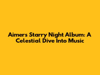Aimer's Starry Night Album: A Celestial Dive Into Music