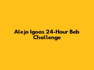 Alejo Igoa's 24-Hour Beb Challenge