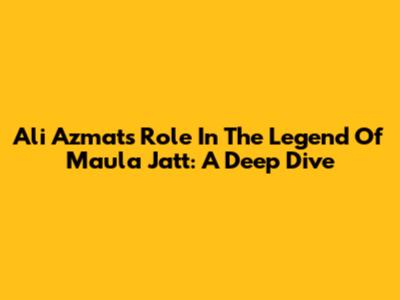 Ali Azmat's Role In The Legend Of Maula Jatt: A Deep Dive