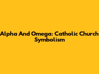 Alpha And Omega: Catholic Church Symbolism