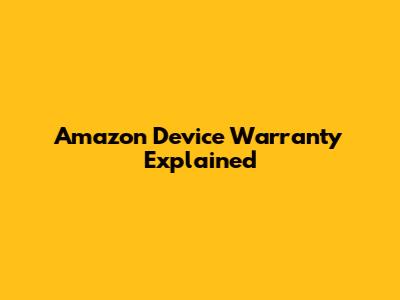 Amazon Device Warranty Explained