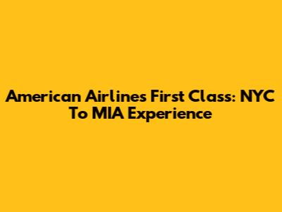 American Airlines First Class: NYC To MIA Experience