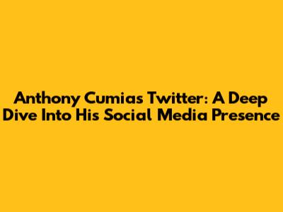 Anthony Cumia's Twitter: A Deep Dive Into His Social Media Presence