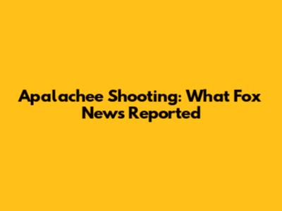 Apalachee Shooting: What Fox News Reported