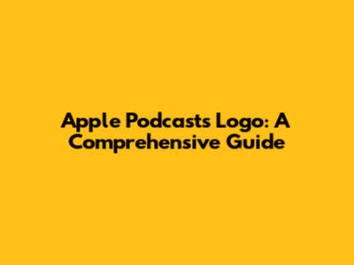 Apple Podcasts Logo: A Comprehensive Guide