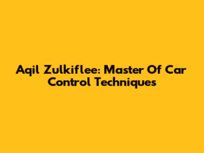 Aqil Zulkiflee: Master Of Car Control Techniques
