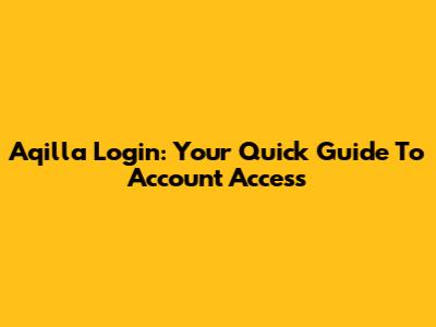 Aqilla Login: Your Quick Guide To Account Access