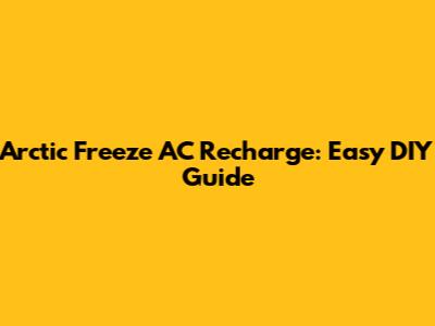 Arctic Freeze AC Recharge: Easy DIY Guide