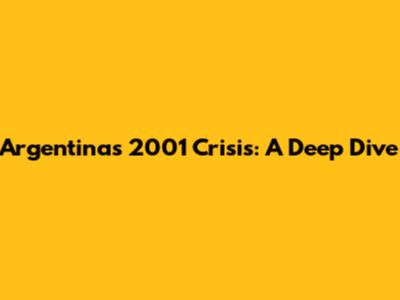 Argentina's 2001 Crisis: A Deep Dive