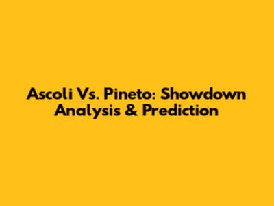 Ascoli Vs. Pineto: Showdown Analysis & Prediction