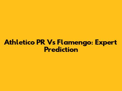Athletico PR Vs Flamengo: Expert Prediction