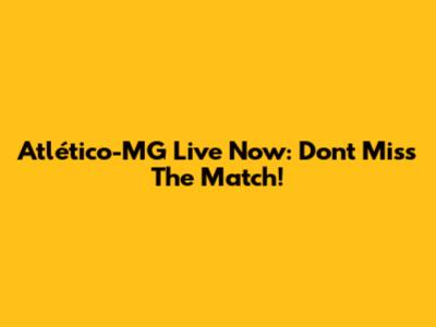 Atlético-MG Live Now: Don't Miss The Match!