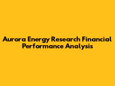 Aurora Energy Research Financial Performance Analysis