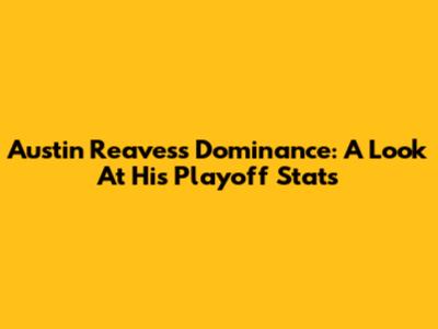 Austin Reaves's Dominance: A Look At His Playoff Stats