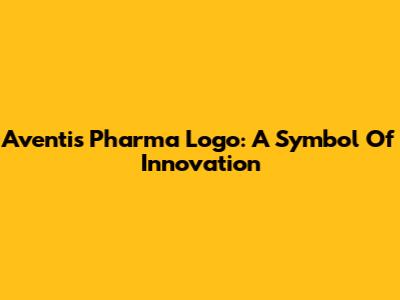 Aventis Pharma Logo: A Symbol Of Innovation
