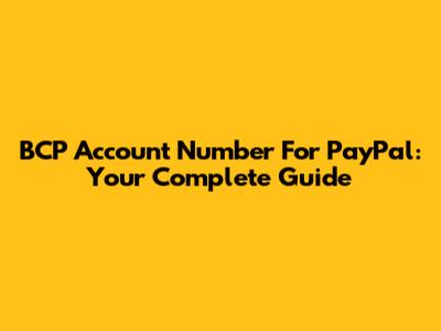 BCP Account Number For PayPal: Your Complete Guide