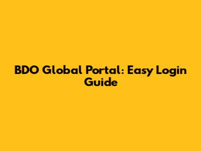 BDO Global Portal: Easy Login Guide