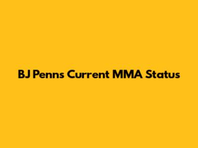 BJ Penn's Current MMA Status