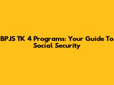 BPJS TK 4 Programs: Your Guide To Social Security