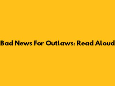 Bad News For Outlaws: Read Aloud