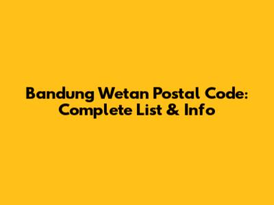 Bandung Wetan Postal Code: Complete List & Info