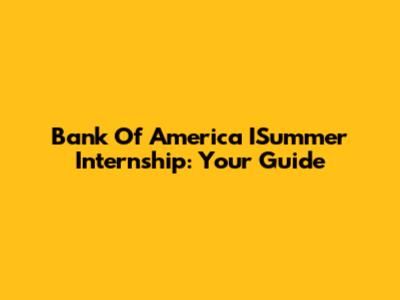 Bank Of America ISummer Internship: Your Guide